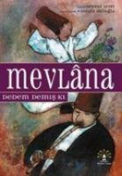 Mevlana; Dedem Demis Ki