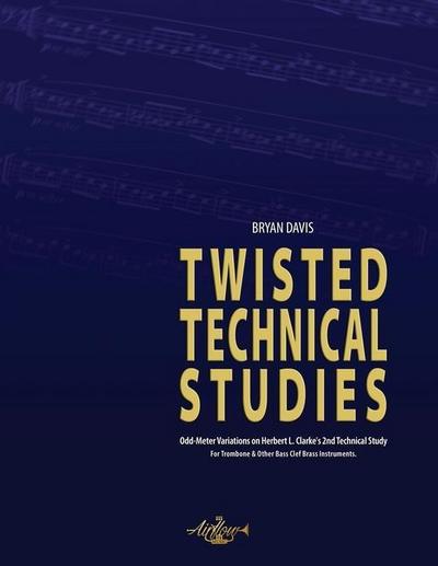 Twisted Technical Studies: Odd-Meter Variations on Herbert L. Clarke’s 2nd Technical Study. For Trombone.