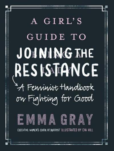 A Girl’s Guide to Joining the Resistance