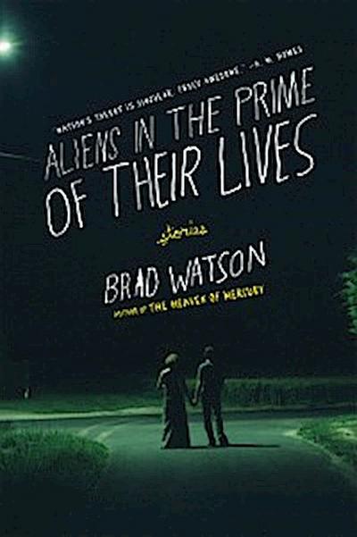 Aliens in the Prime of Their Lives: Stories