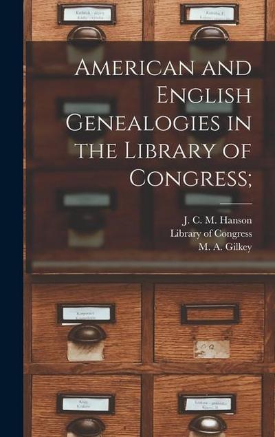 American and English Genealogies in the Library of Congress;