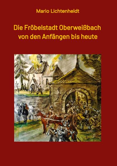 Die Fröbelstadt Oberweißbach von den Anfängen bis heute