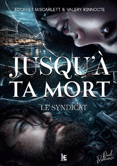 Jusqu’à ta mort - Le Syndicat  : une Dark Romance enemies to lovers