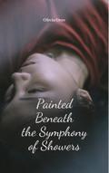 Painted Beneath the Symphony of Showers