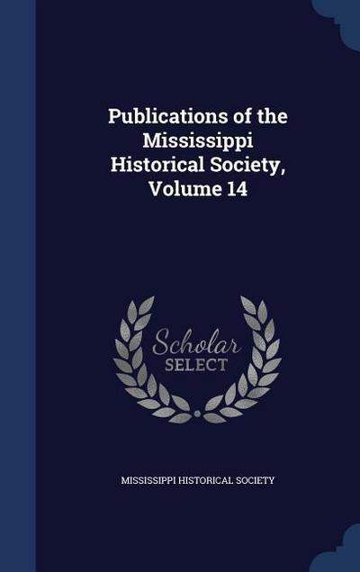Publications of the Mississippi Historical Society, Volume 14