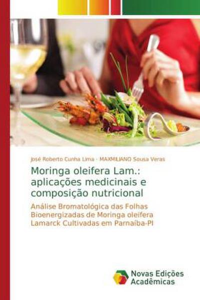 Moringa oleifera Lam.: aplicações medicinais e composição nutricional - José Roberto Cunha Lima