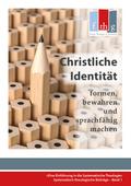 Die "Christliche Identität" - formen, bewahren und sprachfähig machen