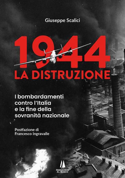 1944: la distruzione. I bombardamenti contro l’Italia e la fine della sovranità nazionale