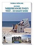 Reiseführer Nordfriesische Inseln: Sylt - die elgante Schöne: Sylt - die elegante Schöne