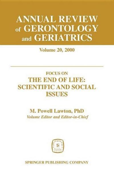 Annual Review of Gerontology and Geriatrics, Volume 20, 2000: Focus on the End of Life: Scientific and Social Issues