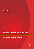 Women Airforce Service Pilots: US-Pilotinnen im Zw