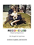 Reconciled - Black by Experience: My Struggle for Legitimacy