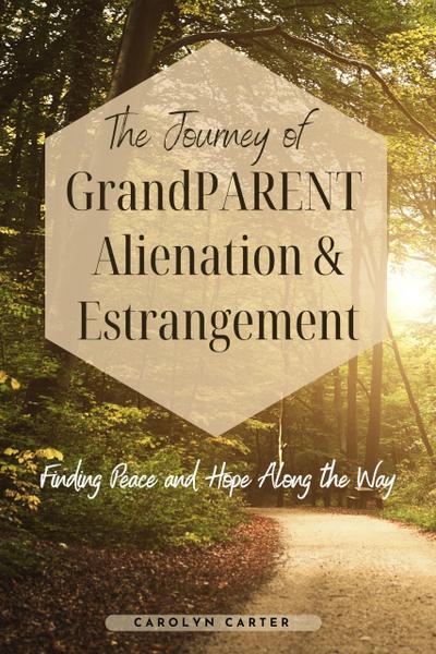 The Journey of Grandparent Alienation & Estrangement