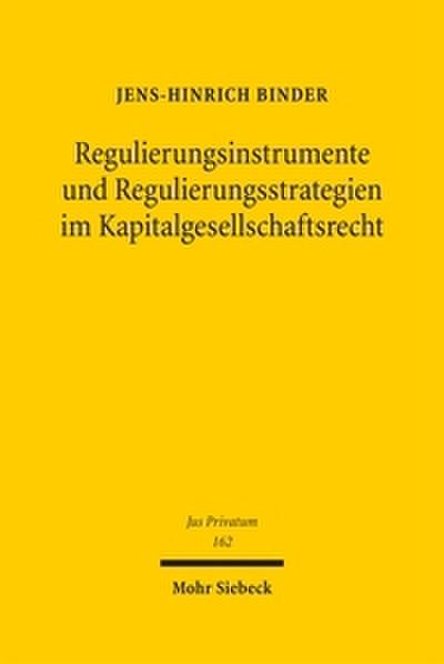 Regulierungsinstrumente und Regulierungsstrategien im Kapitalgesellschaftsrecht