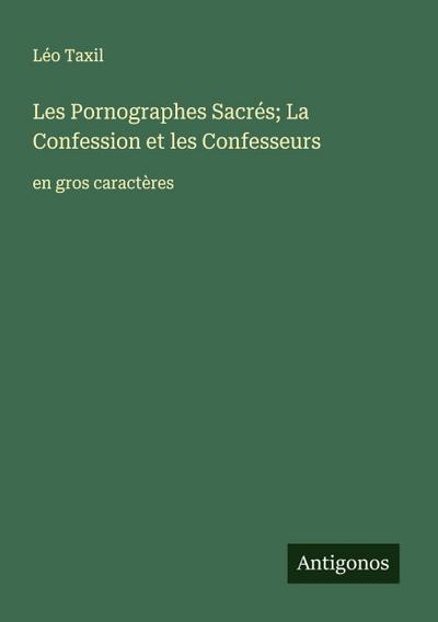 Les Pornographes Sacrés; La Confession et les Confesseurs