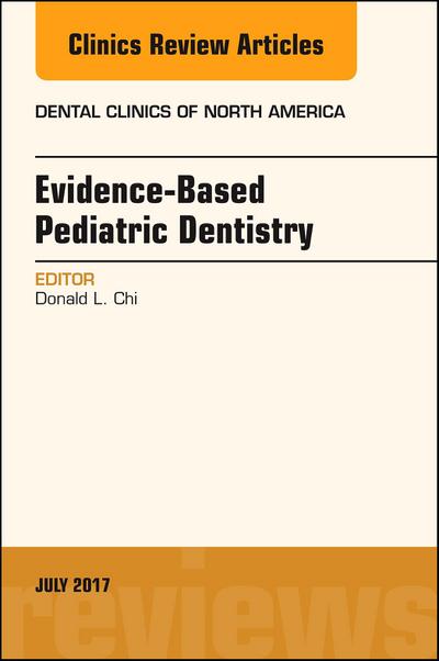 Evidence-based Pediatric Dentistry, An Issue of Dental Clinics of North America