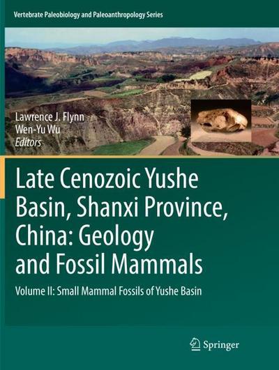 Late Cenozoic Yushe Basin, Shanxi Province, China: Geology and Fossil Mammals