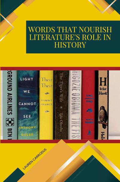 Words that Nourish Literature’s Role in History