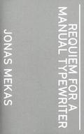 Jonas Mekas. Requiem For a Manual Typewriter