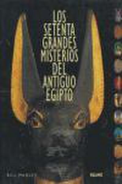 Los Setenta Grandes Misterios del Antiguo Egipto