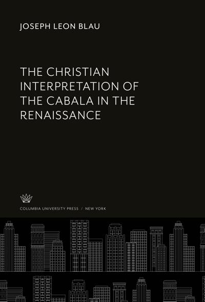 The Christian Interpretation of the Cabala in the Renaissance