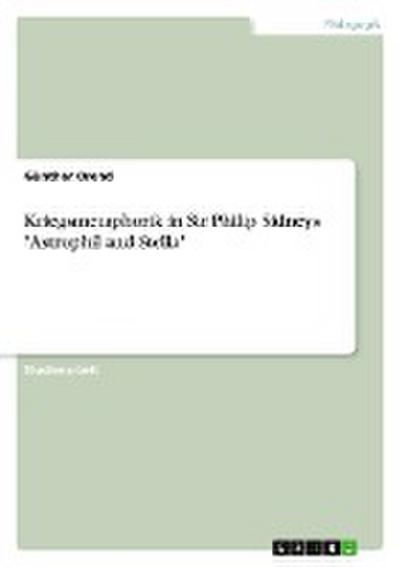 Kriegsmetaphorik in Sir Philip Sidneys "Astrophil and Stella"