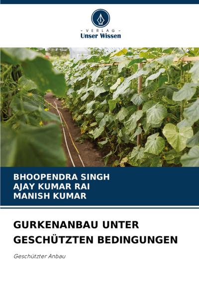 GURKENANBAU UNTER GESCHÜTZTEN BEDINGUNGEN