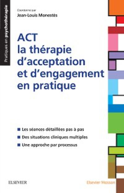ACT - la thérapie d’acceptation et d’engagement en pratique