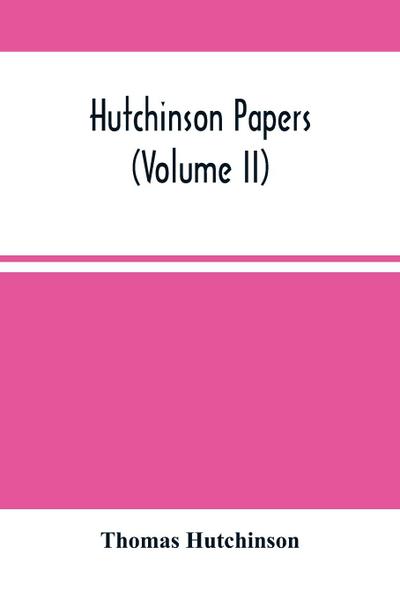 Hutchinson Papers (Volume Ii)