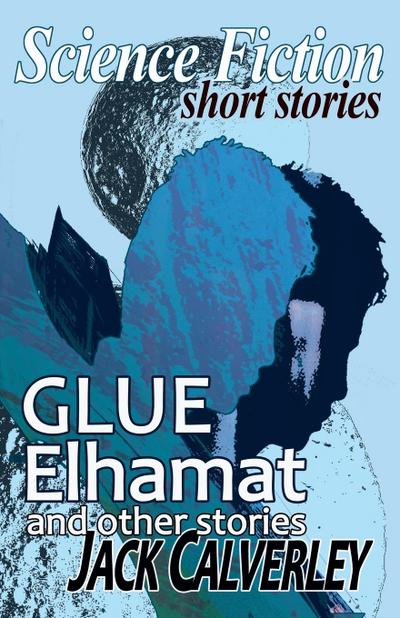 Glue, Elhamat and Other Stories