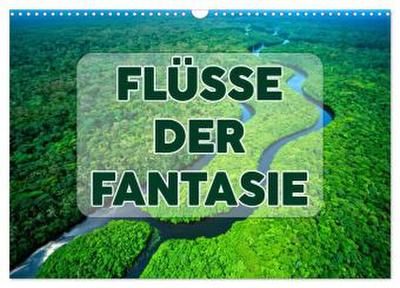 Flüsse der Fantasie (Wandkalender 2026 DIN A3 quer), CALVENDO Monatskalender