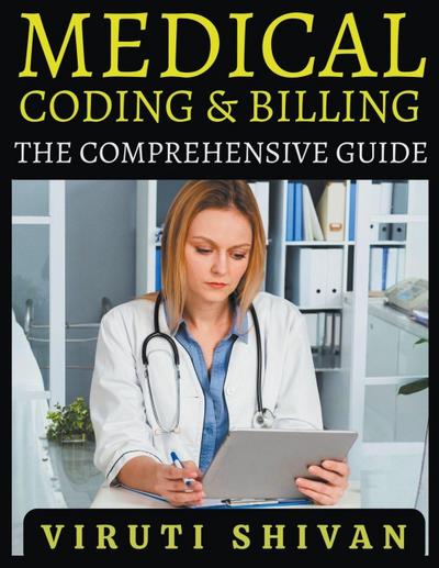 Shivan, V: Medical Coding and Billing - The Comprehensive Gu
