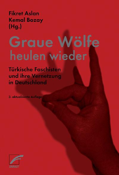 Graue Wölfe heulen wieder: Türkische Faschisten und ihre Vernetzung in Deutschland
