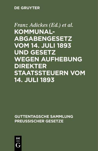Kommunalabgabengesetz vom 14. Juli 1893 und Gesetz wegen Aufhebung direkter Staatssteuern vom 14. Juli 1893