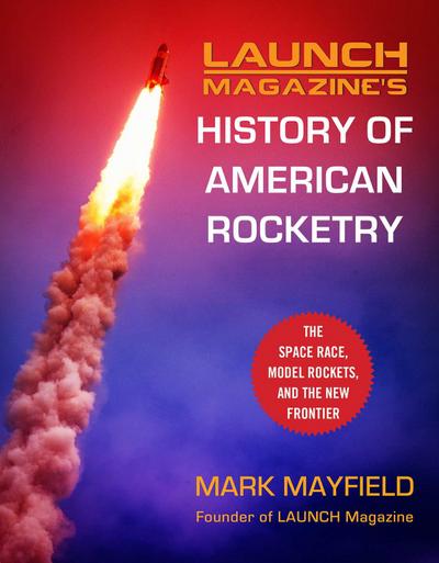Launch Magazine’s History of American Rocketry