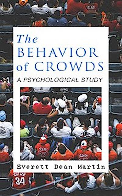 THE BEHAVIOR OF CROWDS: A PSYCHOLOGICAL STUDY
