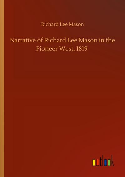 Narrative of Richard Lee Mason in the Pioneer West, 1819