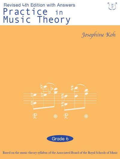 Josephine Koh: Practice In Music Theory - Grade 6 (Revised 4th Edition With Answers) (Book)