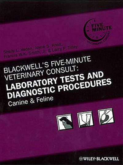 Blackwell’s Five-Minute Veterinary Consult: Laboratory Tests and Diagnostic Procedures