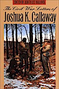 The Civil War Letters of Joshua K. Callaway
