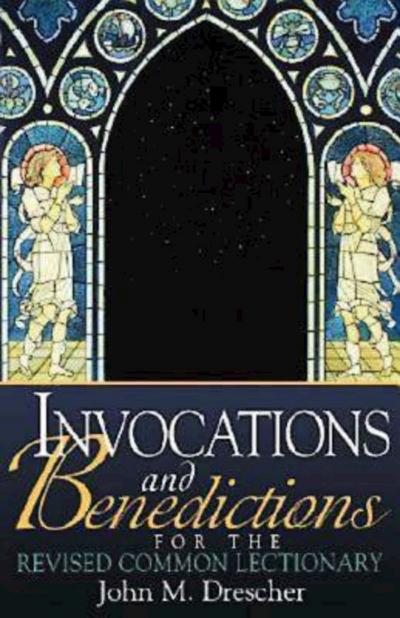 Invocations and Benedictions for the Revised Common Lectionary
