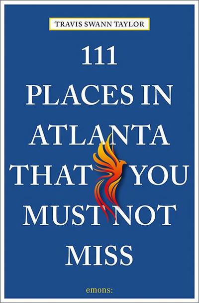 Swann Taylor, T: 111 Places in Atlanta That You Must Not Mis