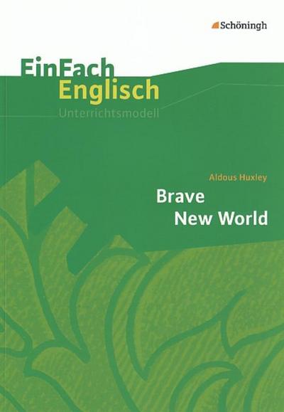Brave New World. EinFach Englisch Unterrichtsmodelle
