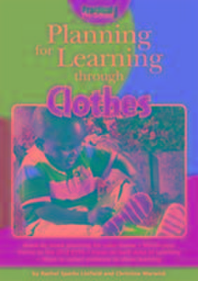 Warwick, C: Planning for Learning through Clothes