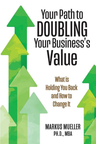 Your Path to Doubling Your Business’s Value