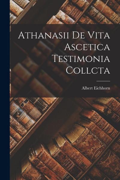 Athanasii De Vita Ascetica Testimonia Collcta