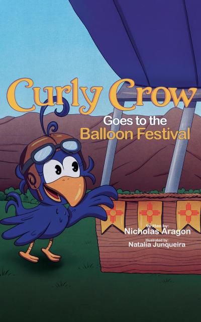 Curly Crow Goes to the Balloon Festival (Curly Crow Children’s Book Series, #5)
