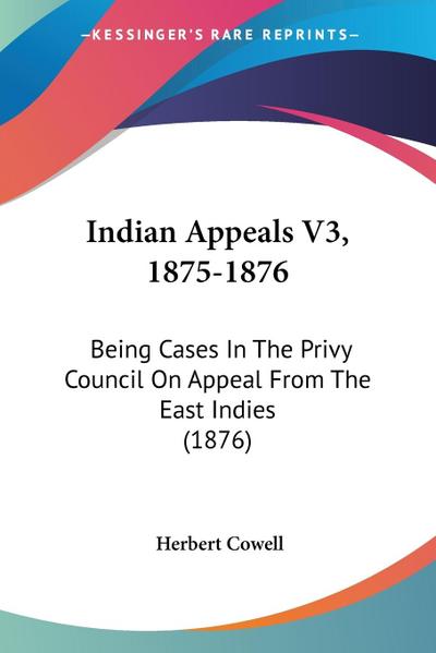 Indian Appeals V3, 1875-1876