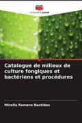 Catalogue de milieux de culture fongiques et bactériens et procédures