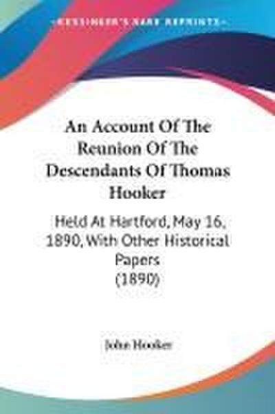 An Account Of The Reunion Of The Descendants Of Thomas Hooker